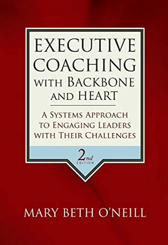 9780787986391: Executive Coaching with Backbone and Heart: A Systems Approach to Engaging Leaders with Their Challenges