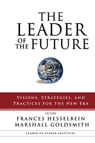 Beispielbild fr The Leader of the Future 2: Visions, Strategies, and Practices for the New Era: 84 (Frances Hesselbein Leadership Forum) zum Verkauf von WorldofBooks