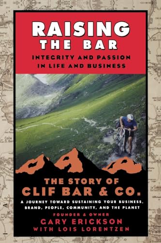 Beispielbild fr Raising the Bar: Integrity and Passion in Life and Business: The Story of Clif Bar Inc. zum Verkauf von Wonder Book