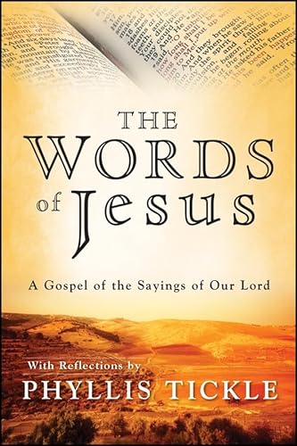 Beispielbild fr The Words of Jesus: A Gospel of the Sayings of Our Lord with Reflections by Phyllis Tickle zum Verkauf von Once Upon A Time Books