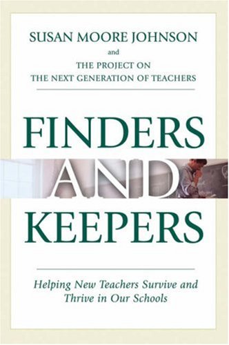 Beispielbild fr Finders and Keepers : Helping New Teachers Survive and Thrive in Our Schools zum Verkauf von Better World Books