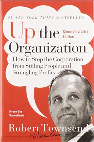 Beispielbild fr Up the Organization : How to Stop the Corporation from Stifling People and Strangling Profits zum Verkauf von Better World Books