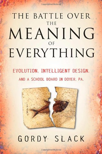 Stock image for The Battle Over the Meaning of Everything: Evolution, Intelligent Design, and a School Board in Dover, PA for sale by WorldofBooks
