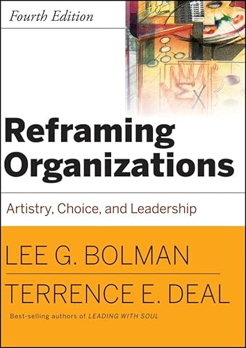 Reframing Organizations: Artistry, Choice and Leadership (9780787987985) by Bolman, Lee G.; Deal, Terrence E.