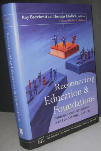 Stock image for Reconnecting Education and Foundations : Turning Good Intentions into Educational Capital for sale by Better World Books