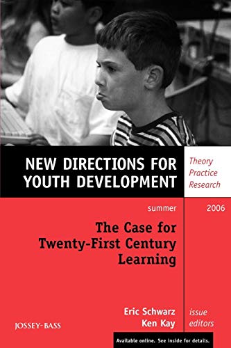 Imagen de archivo de The Case for Twenty-First Century Learning: New Directions for Youth Development, Number 110 a la venta por Ergodebooks
