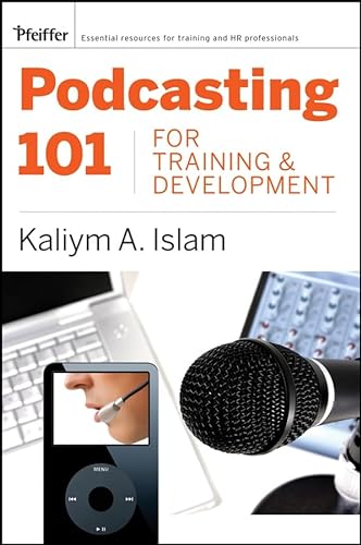 9780787988494: Podcasting 101 for Training and Development: Challenges, Opportunities, and Solutions