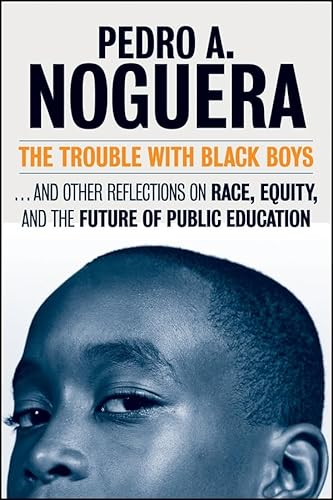 Stock image for The Trouble with Black Boys : And Other Reflections on Race, Equity, and the Future of Public Education for sale by Better World Books