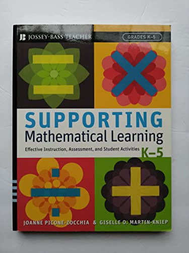 Beispielbild fr Supporting Mathematical Learning : Effective Instruction, Assessment, and Student Activities, Grades K-5 zum Verkauf von Better World Books