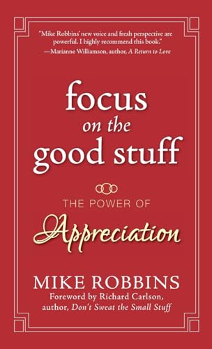 Stock image for Focus on the Good Stuff: The Power of Appreciation for sale by Reliant Bookstore