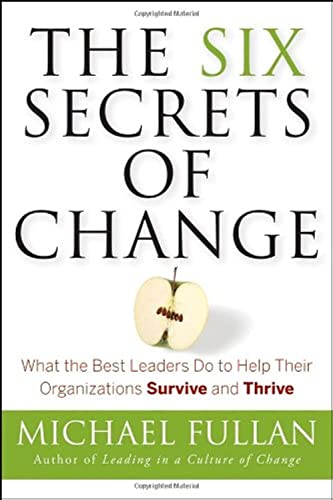 Stock image for The Six Secrets of Change: What the Best Leaders Do to Help Their Organizations Survive and Thrive for sale by SecondSale