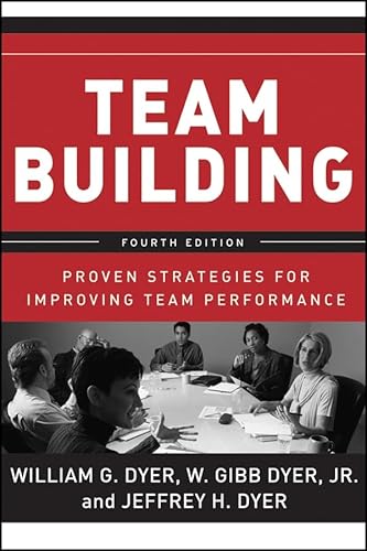 Team Building: Proven Strategies for Improving Team Performance (9780787988937) by Dyer, William G.; Dyer Jr., W. Gibb; Dyer, Jeffrey H.