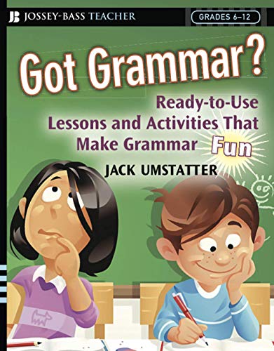 Stock image for Got Grammar? Ready-to-Use Lessons and Activities That Make Grammar Fun! for sale by Reliant Bookstore