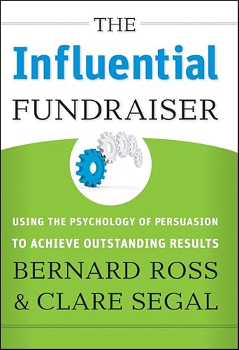 Beispielbild fr The Influential Fundraiser: Using the Psychology of Persuasion to Achieve Outstanding Results zum Verkauf von AwesomeBooks