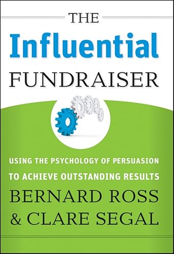 Imagen de archivo de The Influential Fundraiser: Using the Psychology of Persuasion to Achieve Outstanding Results a la venta por More Than Words