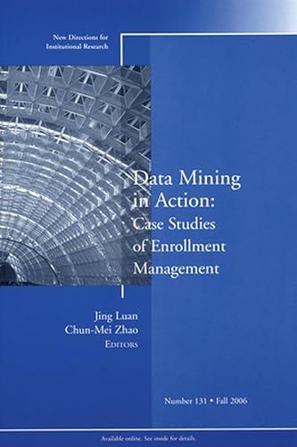 Beispielbild fr Data Mining in Action: Case Studies of Enrollment Management: New Directions for Institutional Research, Number 131 zum Verkauf von HPB-Red