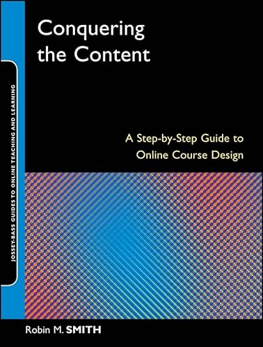 Stock image for Conquering the Content: A Step-by-Step Guide to Online Course Design for sale by SecondSale