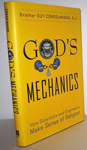 God's Mechanics: How Scientists and Engineers Make Sense of Religion (9780787994662) by Consolmagno, Guy
