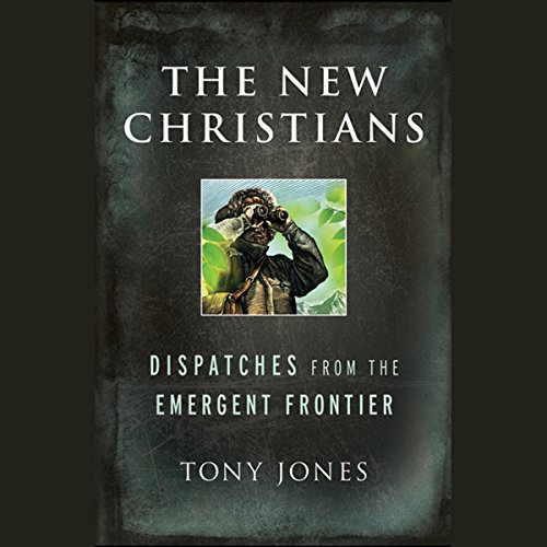 Stock image for The New Christians: Dispatches from the Emergent Frontier for sale by SecondSale