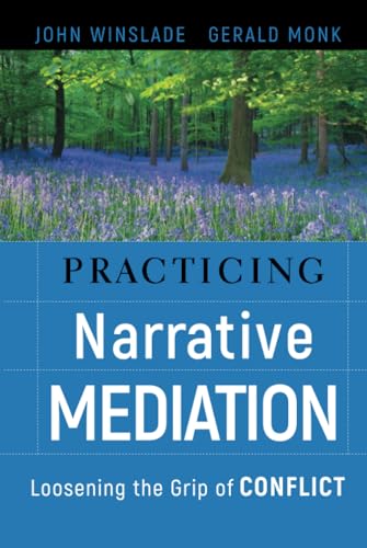 Imagen de archivo de Practicing Narrative Mediation: Loosening the Grip of Conflict a la venta por Irish Booksellers