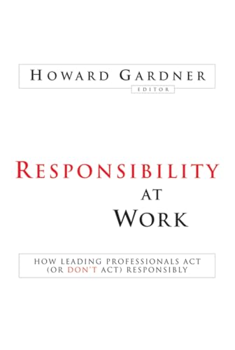 Stock image for Responsibility at Work: How Leading Professionals Act (or Don't Act) Responsibly for sale by BookHolders