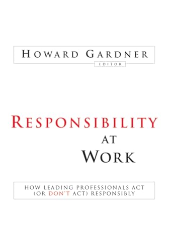 Stock image for Responsibility at Work: How Leading Professionals Act (or Don't Act) Responsibly for sale by More Than Words