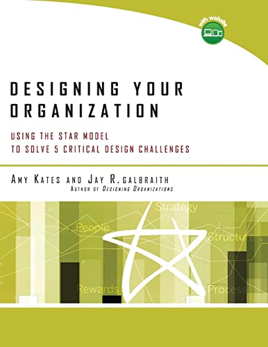 Beispielbild fr Designing Your Organization: Using the Star Model to Solve 5 Critical Design Challenges [With CDROM] zum Verkauf von ThriftBooks-Atlanta