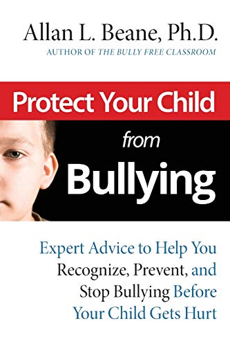 Beispielbild fr Protect Your Child from Bullying: Expert Advice to Help You Recognize, Prevent, and Stop Bullying Before Your Child Gets Hurt zum Verkauf von Wonder Book