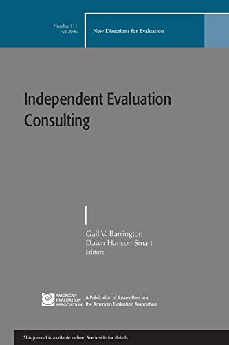 Stock image for Independent Evaluation Consulting: New Directions for Evaluation, Number 111 (J-B PE Single Issue (Program) Evaluation) for sale by SecondSale