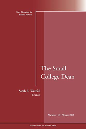 Stock image for The Small College Dean: New Directions for Student Services, Number 116 for sale by ThriftBooks-Dallas