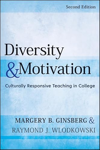 Diversity and Motivation: Culturally Responsive Teaching in College (9780787996116) by Ginsberg, Margery B.; Wlodkowski, Raymond J.