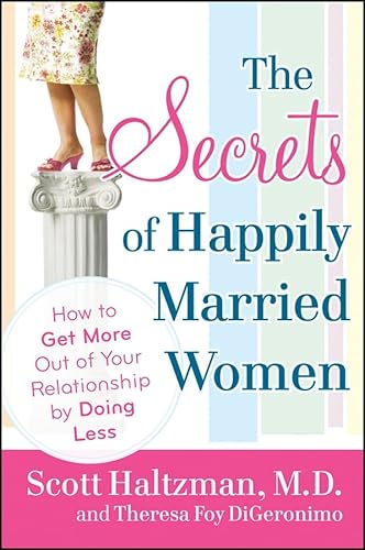 Imagen de archivo de The Secrets of Happily Married Women : How to Get More Out of Your Relationship by Doing Less a la venta por Better World Books: West