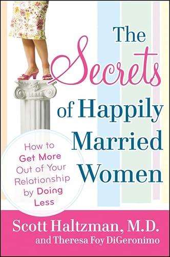 9780787996123: The Secrets of Happily Married Women: How to Get More Out of Your Relationship by Doing Less