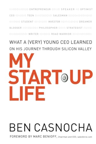 Stock image for My Start-Up Life : What a (Very) Young CEO Learned on His Journey Through Silicon Valley for sale by Better World Books