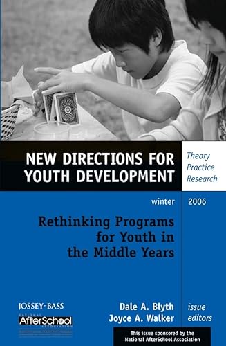 Stock image for Rethinking Programs for Youth in the Middle Years : New Directions for Youth Development, Number 112 for sale by Better World Books