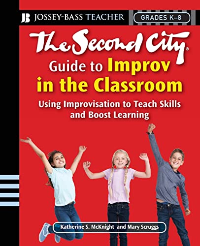 Imagen de archivo de The Second City Guide to Improv in the Classroom: Using Improvisation to Teach Skills and Boost Learning a la venta por ThriftBooks-Atlanta