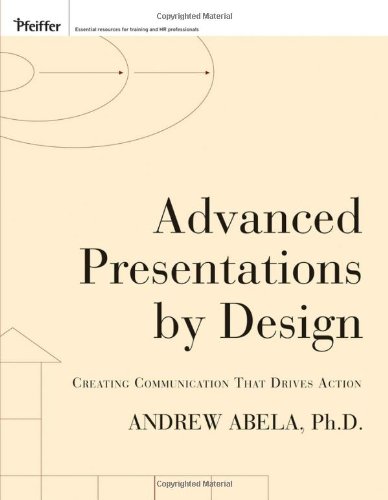 Stock image for Advanced Presentations by Design : Creating Communication That Drives Action for sale by Better World Books