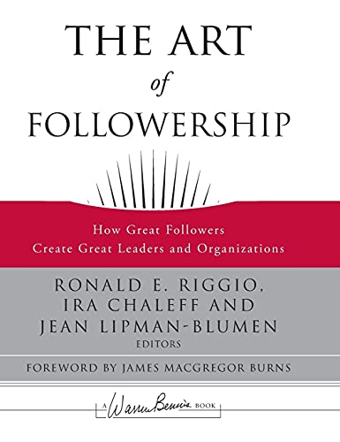 Beispielbild fr The Art of Followership: How Great Followers Create Great Leaders and Organizations zum Verkauf von BooksRun