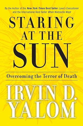 Beispielbild fr Staring at the Sun: Overcoming the Terror of Death zum Verkauf von ThriftBooks-Dallas