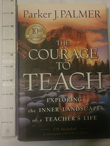 Stock image for The Courage to Teach: Exploring the Inner Landscape of a Teacher's Life, 10th Anniversary Edition for sale by Gulf Coast Books