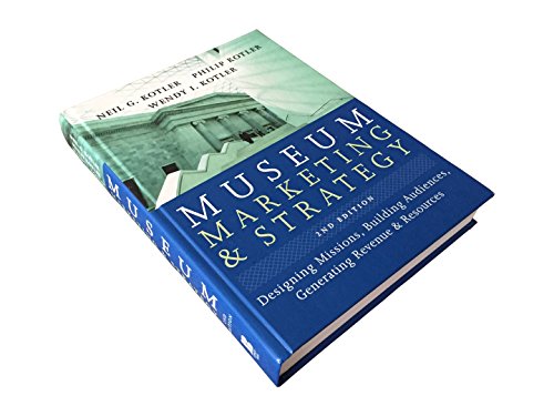 Imagen de archivo de Museum Marketing and Strategy : Designing Missions, Building Audiences, Generating Revenue and Resources a la venta por Better World Books Ltd