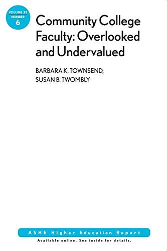 9780787997779: Community College Faculty, Overlooked and Undervalued: ASHE Higher Education Report, Volume 32, Number 6 (J–B ASHE Higher Education Report Series (AEHE))