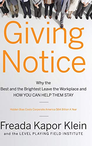 Imagen de archivo de Giving Notice : Why the Best and Brightest Are Leaving the Workplace and How You Can Help Them Stay a la venta por Better World Books
