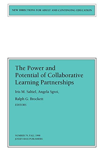 Stock image for The Power and Potential of Collaborative Learning Partnerships: New Directions for Adult and Continuing Education, Number 79 (J-B ACE Single Issue . Adult & Continuing Education) for sale by RiLaoghaire