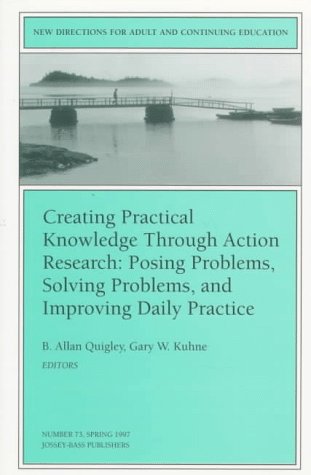 Stock image for Creating Practical Knowledge Through Action Research: New Directions for Adult and Continuing Education #73 (J-B ACE Single Issue . Adult & Continuing Education) for sale by HPB-Red