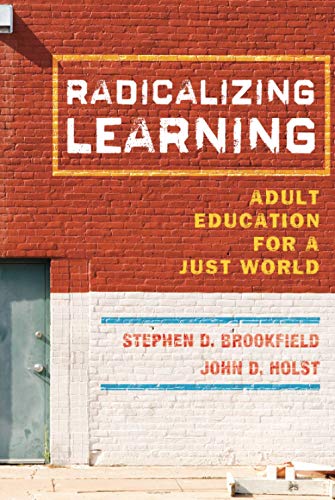 Stock image for Radicalizing Learning : Adult Education for a Just World for sale by Better World Books
