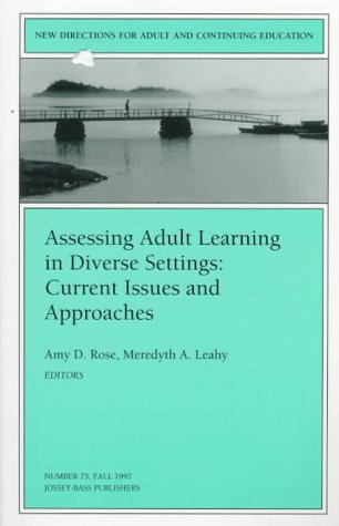 Stock image for Assessing Adult Learning in Diverse Settings: Current Issues and Approaches: New Directions for Adult and Continuing Education, Number 75 for sale by Blue Vase Books