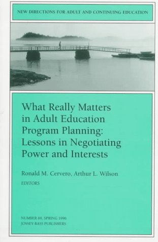 Stock image for What Really Matters in Adult Education Program Planning: Lessons in Negotiating Power and Interests: New Directions for Adult and Continuing Education for sale by ThriftBooks-Dallas
