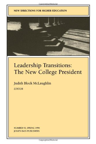 Leadership Transitions: The New College President (J-B HE Single Issue Higher Education) (9780787998721) by McLaughlin, Judith Block