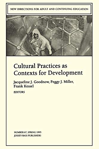 9780787999155: Cultural Practices as Contexts for Development: New Directions for Adult and Continuing Education (J-B CAD Single Issue Child & Adolescent ... Child and Adolescent Development, Number 67